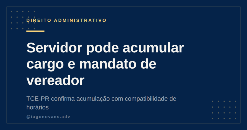 Servidor de Câmara Pode Acumular Cargo e Mandato de Vereador? Veja o TCE-PR