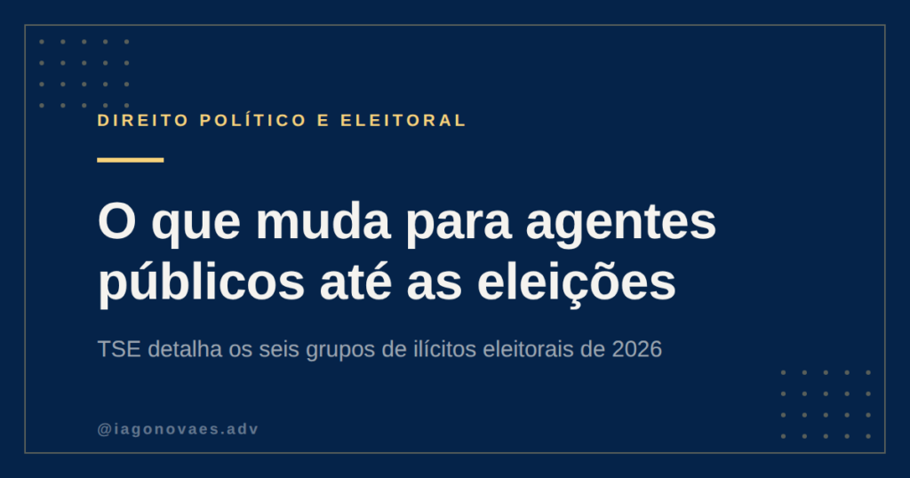 Condutas Vedadas a Agentes Públicos nas Eleições 2026