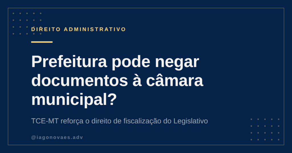 Câmara Municipal Pode Exigir Documentos da Prefeitura? Veja o TCE-MT